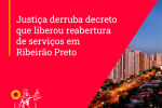 Justiça derruba decreto que liberou reabertura de serviços em Ribeirão Preto